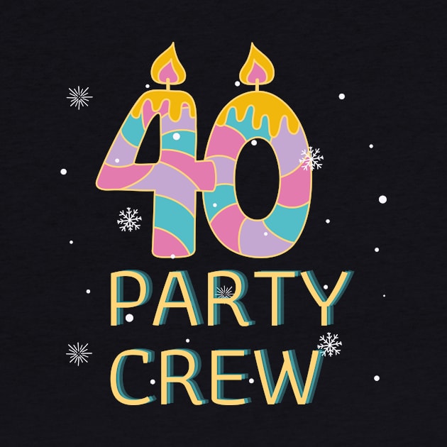 Happy Birthday 40 Years party crew snow by patsuda